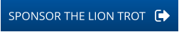 SPONSOR THE LION TROT