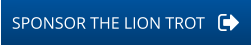 SPONSOR THE LION TROT