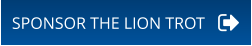 SPONSOR THE LION TROT